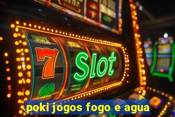 poki jogos fogo e agua